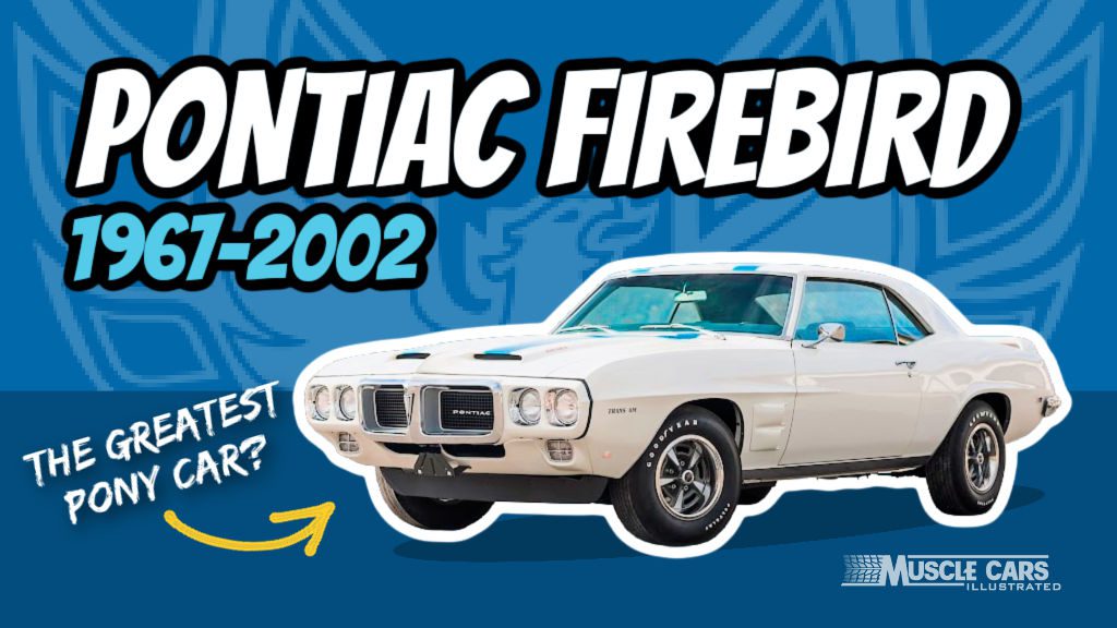 Pontiac Firebird: Evolution of the Firebird & Trans Am (1967-2002)